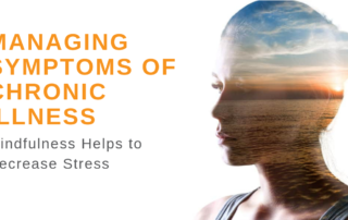 How Mindfulness Helps Manage Symptoms of Chronic Illness Propel Physiotherapy