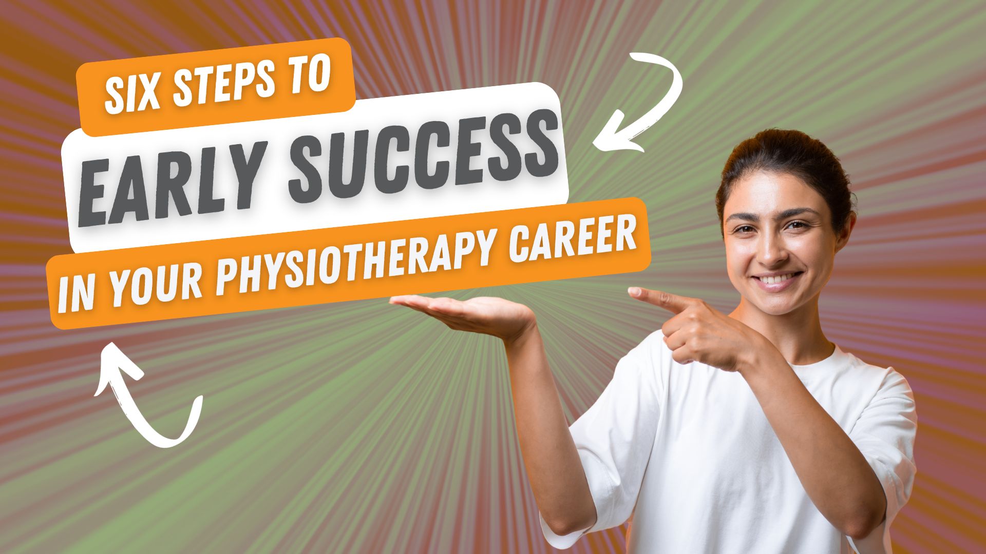 Six steps to early success in your physiotherapy career. Propel Physiotherapy.